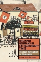 Ordinary Germans in Extraordinary Times: The Nazi Revolution in Hildesheim 0253344654 Book Cover