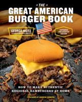 The Great American Burger Book (Expanded and Updated Edition): How to Make Authentic Regional Hamburgers at Home 1419765140 Book Cover
