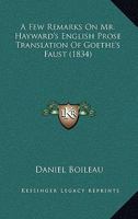 A Few Remarks On Mr. Hayward's English Prose Translation Of Goethe's Faust (1834) 114567707X Book Cover