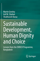 Sustainable Development, Human Dignity and Choice: Lessons from the ENRICH Programme, Bangladesh 3030716678 Book Cover