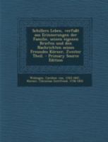 Schillers Leben: Verfasst Aus Erinnerungen Der Familie, Seinen Eigenen Briefen Und Den Nachrichten Seines Freundes K�rner 1015459005 Book Cover