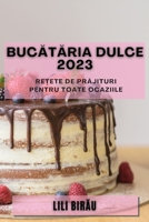Bucătăria Dulce 2023: Rețete de prăjituri pentru toate ocaziile 1783811579 Book Cover