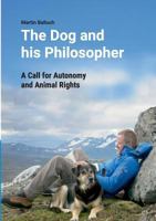 Der Hund und sein Philosoph: Plädoyer für Autonomie und Tierrechte 3744896420 Book Cover