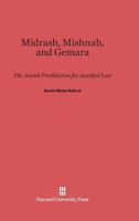 Midrash, Mishnah, and Gemara: The Jewish Predilection for Justified Law 0674419308 Book Cover