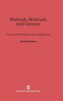 Midrash, Mishnah, and Gemara: The Jewish Predilection for Justified Law 0674573706 Book Cover