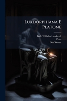 Luxdorphiana E Platone: Particula I... 1271245957 Book Cover
