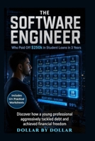 The Software Engineer Who Paid Off $250k in Student Loans in 3 Years: Discover how a young professional aggressively tackled debt and achieved ... stories of people Escaping the rat race) B0GC6VB6XB Book Cover