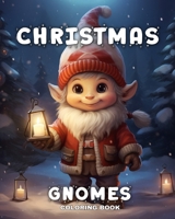 Christmas Gnomes Coloring Book: Christmas Coloring Pages with Cute Gnomes and Adorable Elves B0CM9W2BTX Book Cover
