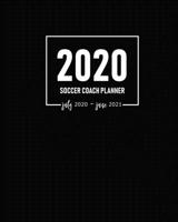 Soccer Coach Planner 2020 July 2020-June 2021: Plan Games, Sketch Strategies and Schedule Training Sessions Plus Address Book for Team's Contact Details 1658039440 Book Cover