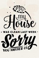 My House was Clean Last Week Sorry You Missed It. 1719473935 Book Cover