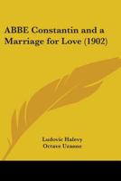 Abbe Constantin and A Marriage for Love 1436758890 Book Cover