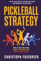 Pickleball Strategy: How to Read the Court, Choose the Right Shot, and Win More Points B0H74XRNKY Book Cover