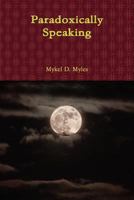 Paradoxically Speaking 1105767132 Book Cover