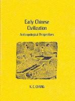 Early Chinese Civilization: Anthropological Perspectives (Harvard-Yenching Institute Monograph Series) 0674219996 Book Cover