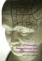 Philosophy, Neuroscience and Consciousness 0773538410 Book Cover