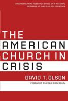 The American Church in Crisis: Groundbreaking Research Based on a National Database of over 200,000 Churches 0310277132 Book Cover