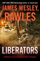 Liberators: A Novel of the Coming Global Collapse 0525953914 Book Cover