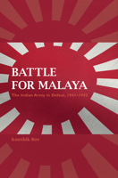 Battle for Malaya: The Indian Army in Defeat, 1941-1942 0253044170 Book Cover