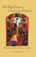 Multiple Origins, Uncertain Destinies: Hispanics And the American Future 0309096677 Book Cover