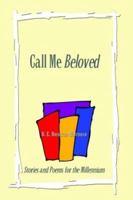 Call Me Beloved: Stories and Poems for the Millennium 1403364745 Book Cover