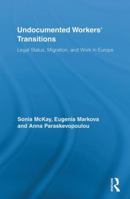 Undocumented Workers' Transitions: Legal Status, Migration, and Work in Europe 0415851807 Book Cover