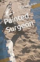 Painted Surgeon 0998505021 Book Cover