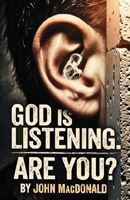 God Is Listening. Are You? B0HDHZM3X6 Book Cover