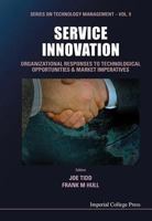 Service Innovation: Organizational Responses to Technological Opportunities & Market Imperatives (Series on Technology Management Vol 9) 1860943675 Book Cover