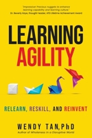 Learning Agility: Relearn, Reskill and Reinvent 9819400341 Book Cover