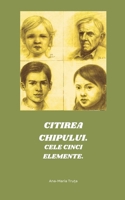 Citirea chipului. Cele cinci elemente (Romanian Edition) B0GYNTR15R Book Cover