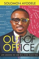 Out Of Office: Life Lessons No Job Will Ever Teach You 9786343603 Book Cover