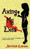 Axing My Exes 1489586849 Book Cover