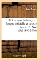 Dict. Annamite-Francais: Langue Officielle Et Langue Vulgaire. 2: N-Z (Ed.1899-1900) 2012537251 Book Cover