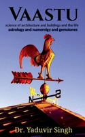 Vaastu: science of architecture and buildings and the life, astrology and numerology and gemstones B0FQCJW3RX Book Cover