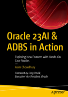 Oracle 23ai & ADBS in Action: Exploring New Features with Hands-On Case Studies B0FNJSC5C7 Book Cover