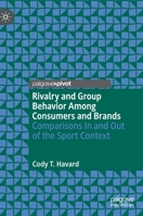 Rivalry and Group Behavior Among Consumers and Brands: Comparisons In and Out of the Sport Context 303085244X Book Cover