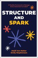 Structure and Spark: A Flexible Framework to Manage Every Classroom Curveball 1394352913 Book Cover