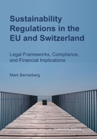 Sustainability Regulations in the EU and Switzerland: Legal Frameworks, Compliance, and Financial Implications B0F1TV3JQD Book Cover