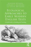Ecological Approaches to Early Modern English Texts: A Field Guide to Reading and Teaching 1472416724 Book Cover