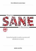 Staying Sane in Business: A Practical Guide to Sanity, Success and Satisfaction at Work 0993201903 Book Cover