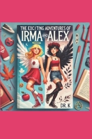 The Exciting Adventures of Irma & Alex B0DVZ5BNG7 Book Cover
