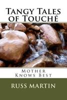 Tangy Tales of Touché: Mother Knows Best 1719120579 Book Cover