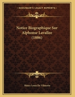 Notice Biographique Sur Alphonse Lavallee (1886) 1167366514 Book Cover