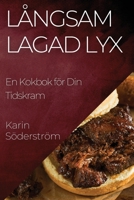 Långsam Lagad Lyx: En Kokbok för Din Tidskram (Swedish Edition) 1835593925 Book Cover