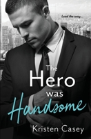 The Hero Was Handsome (Triple Threat) 1949529134 Book Cover