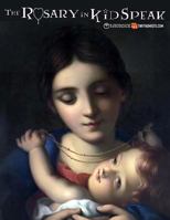 The Rosary in Kid Speak 1977958273 Book Cover