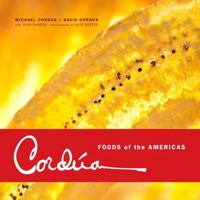 Cordúa: Foods of the Americas from the Legendary Texas Restaurant Family 1939055490 Book Cover