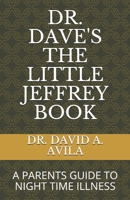 Dr. Dave's the Little Jeffrey Book : What Keeps Parents and Pediatricians up at Night 1088998291 Book Cover