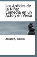 Los Ardides de la Niña: Comedia en un Acto y en Verso 111328207X Book Cover