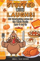 Stuffed with Laughs! - 105 Thanksgiving Jokes for the Whole Family — Ages 5 and Up B0FZRWTJBS Book Cover